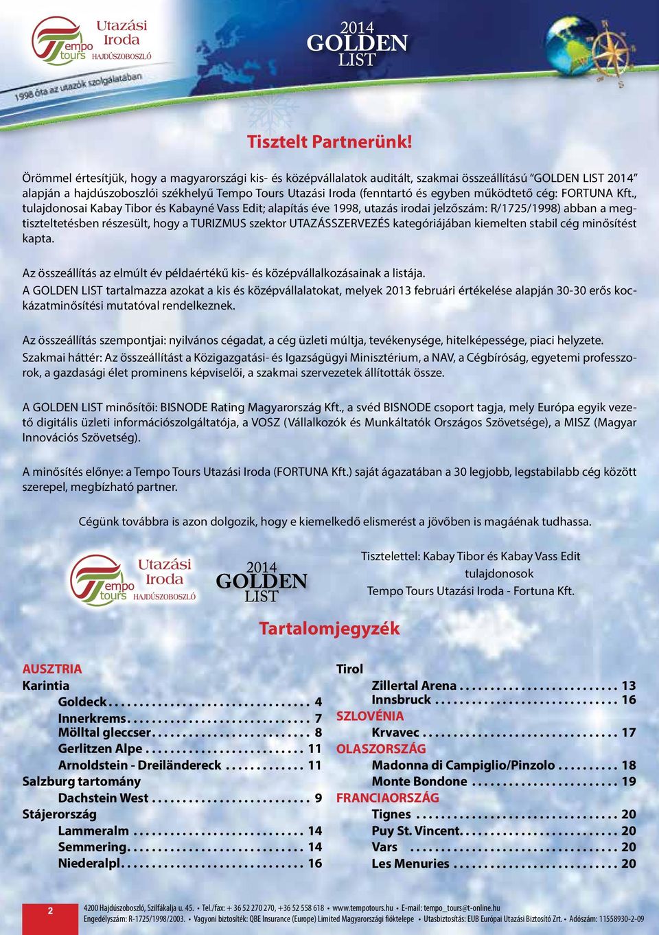 működtető cég: FORTUNA Kft.