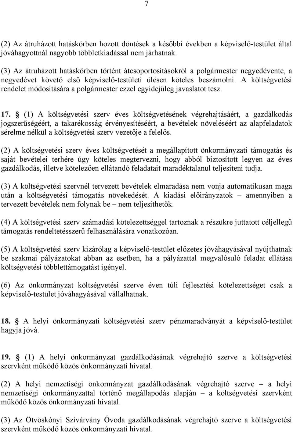 A költségvetési rendelet módosítására a polgármester ezzel egyidejűleg javaslatot tesz. 17.