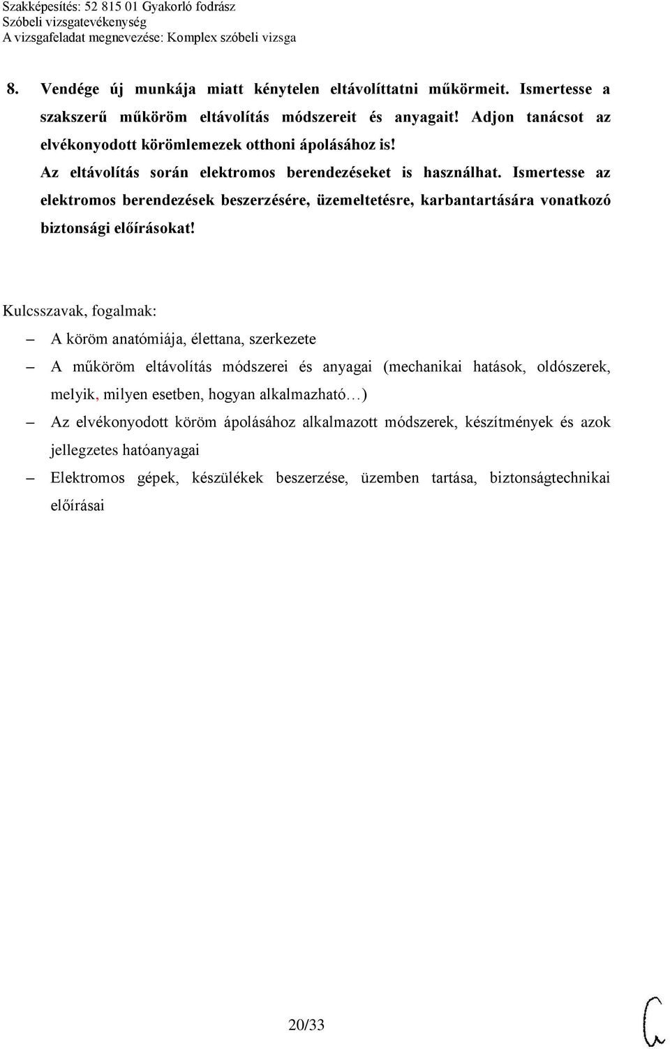 Ismertesse az elektromos berendezések beszerzésére, üzemeltetésre, karbantartására vonatkozó biztonsági előírásokat!