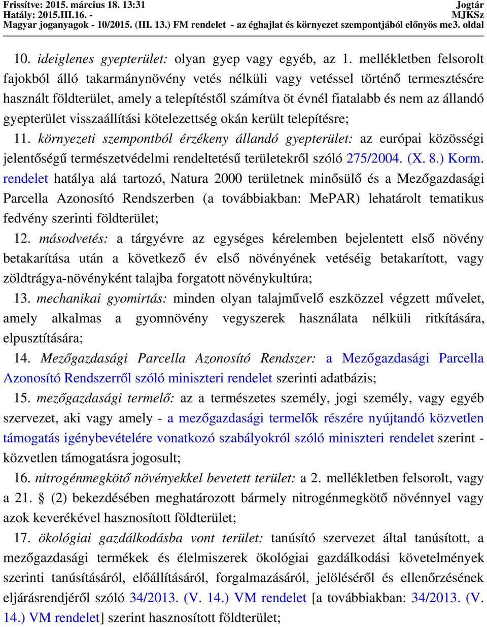 gyepterület visszaállítási kötelezettség okán került telepítésre; 11.