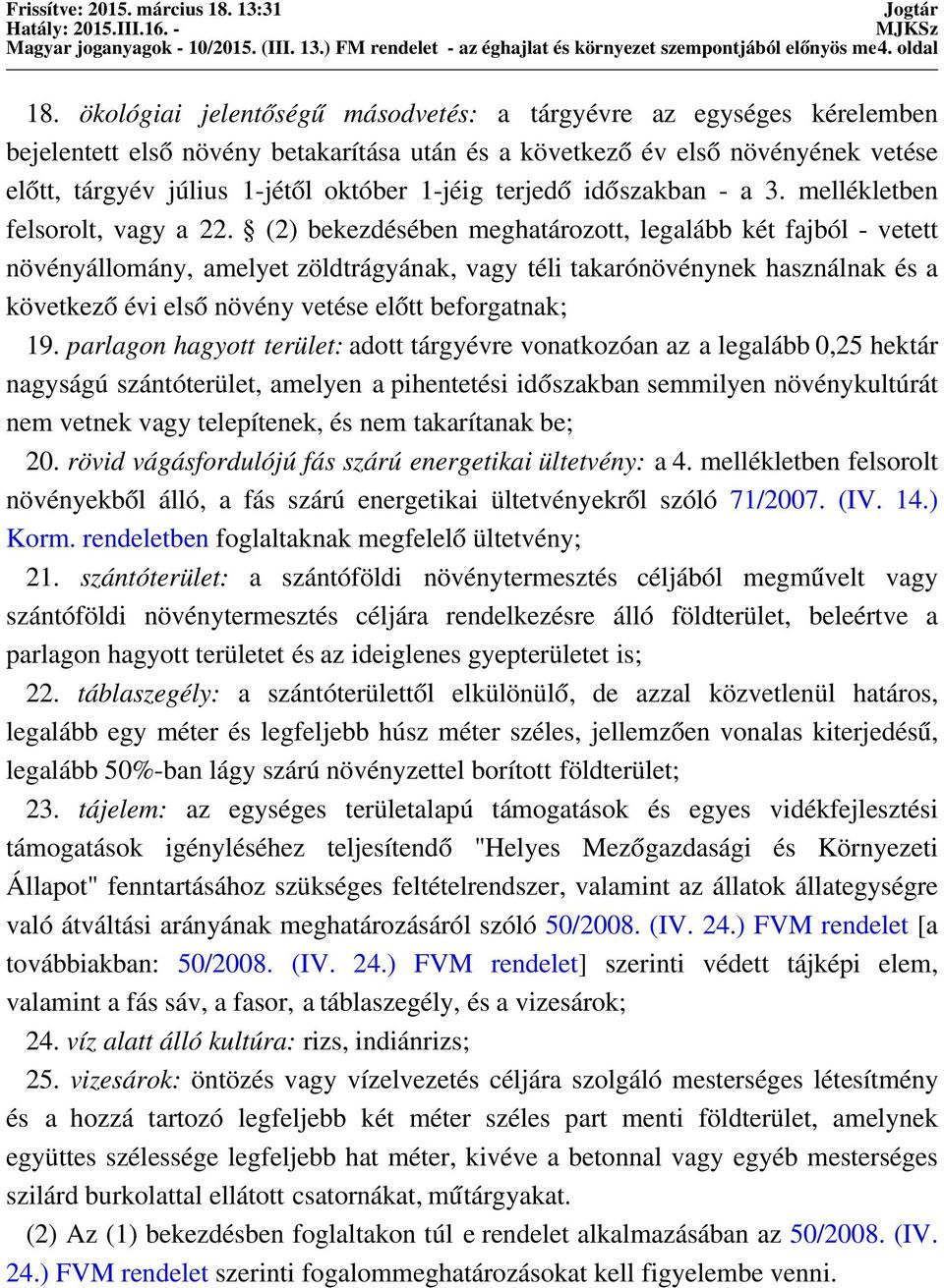 terjedő időszakban - a 3. mellékletben felsorolt, vagy a 22.