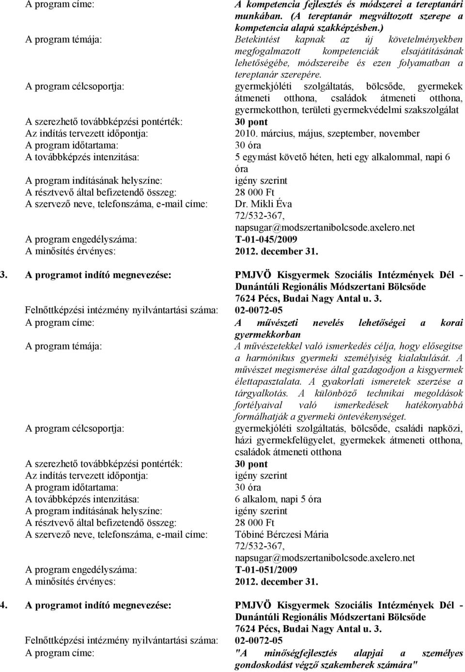 gyermekjóléti szolgáltatás, bölcsőde, gyermekek átmeneti otthona, családok átmeneti otthona, gyermekotthon, területi gyermekvédelmi szakszolgálat 2010.