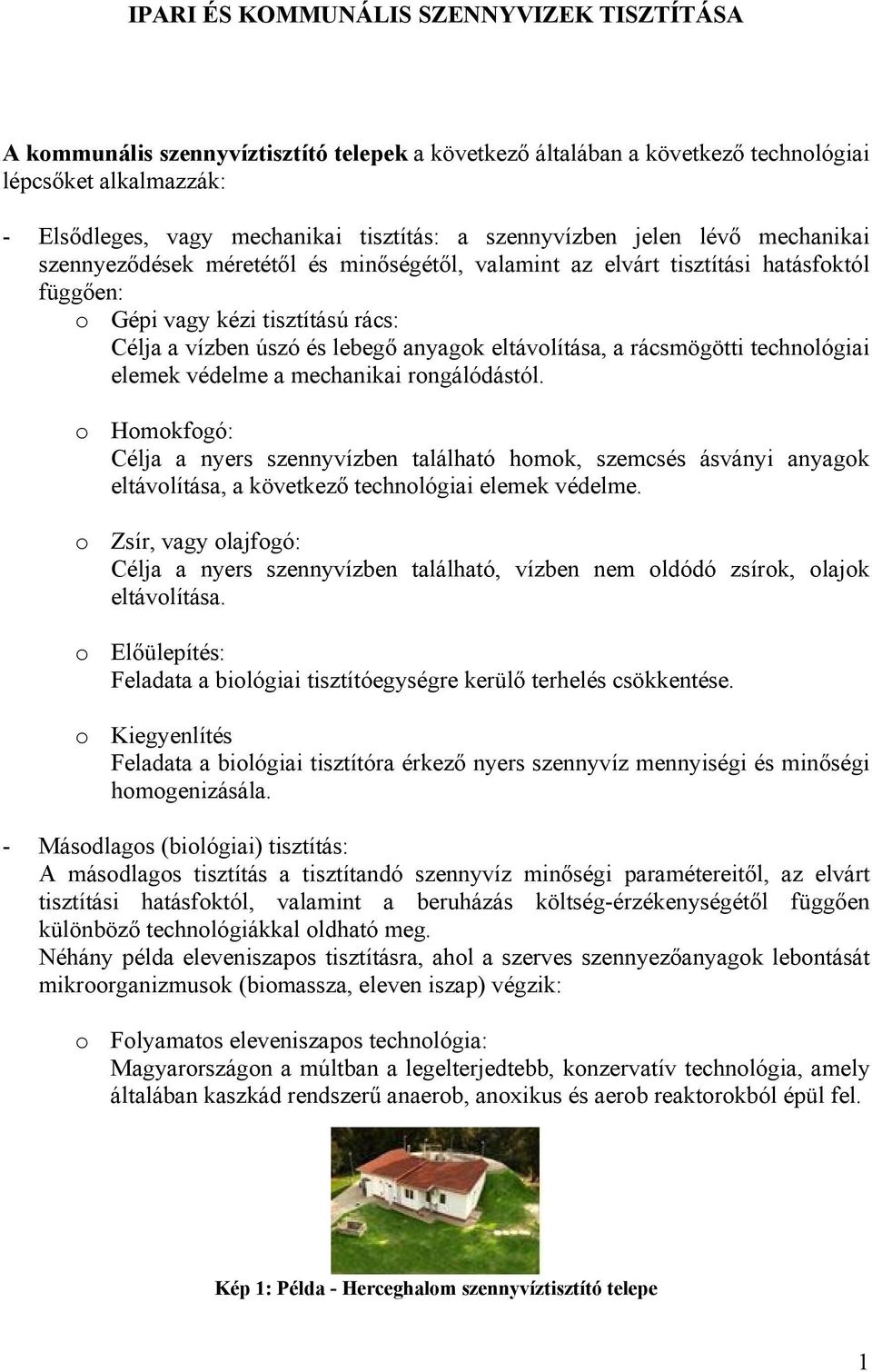 eltávolítása, a rácsmögötti technológiai elemek védelme a mechanikai rongálódástól.