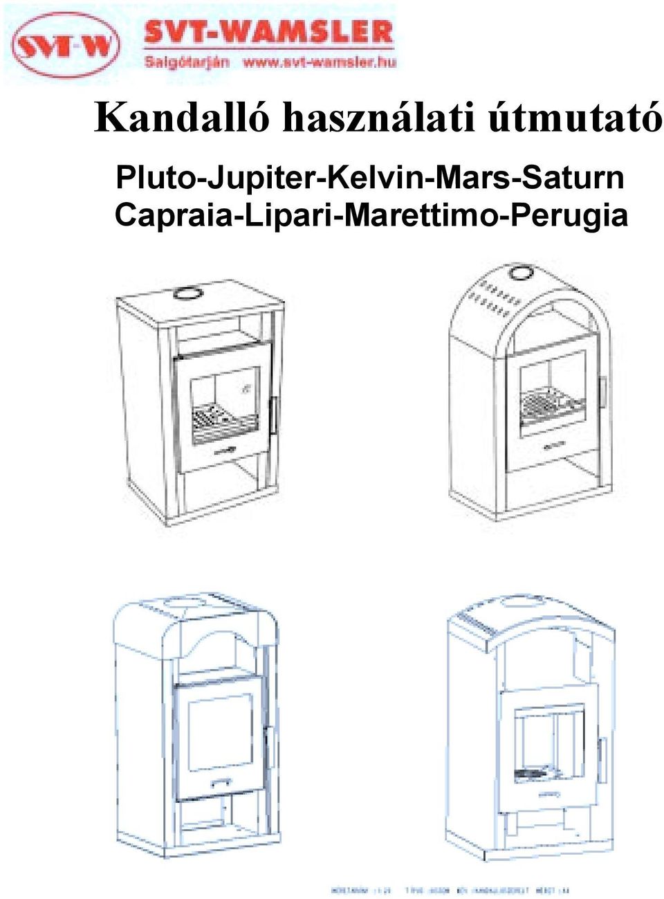 Kandalló használati útmutató. Pluto-Jupiter-Kelvin-Mars-Saturn  Capraia-Lipari-Marettimo-Perugia - PDF Free Download