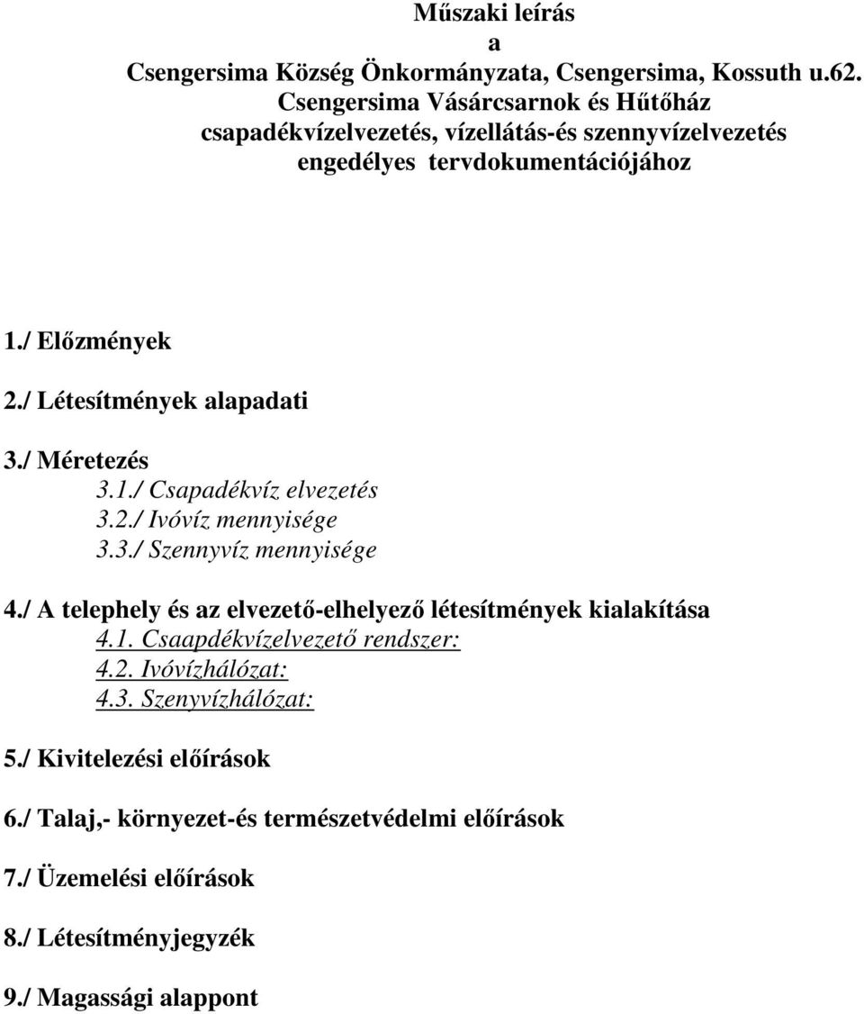 / Létesítmények alapadati 3./ Méretezés 3.1./ Csapadékvíz elvezetés 3.2./ Ivóvíz mennyisége 3.3./ Szennyvíz mennyisége 4.