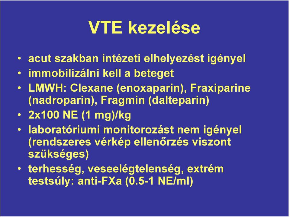 (1 mg)/kg laboratóriumi monitorozást nem igényel (rendszeres vérkép ellenőrzés