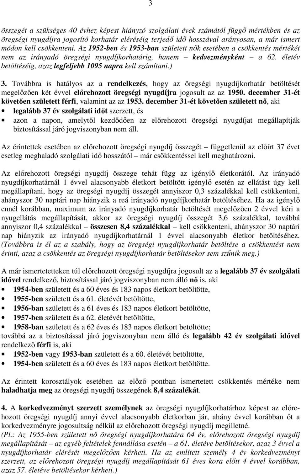 életév betöltéséig, azaz legfeljebb 1095 napra kell számítani.) 3.