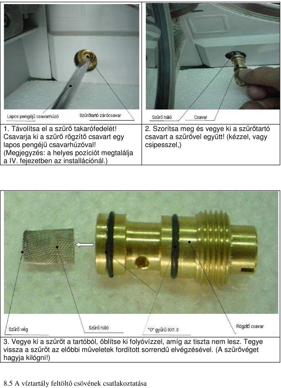 Szorítsa meg és vegye ki a szőrıtartó csavart a szőrıvel együtt! (kézzel, vagy csipesszel,) 3.