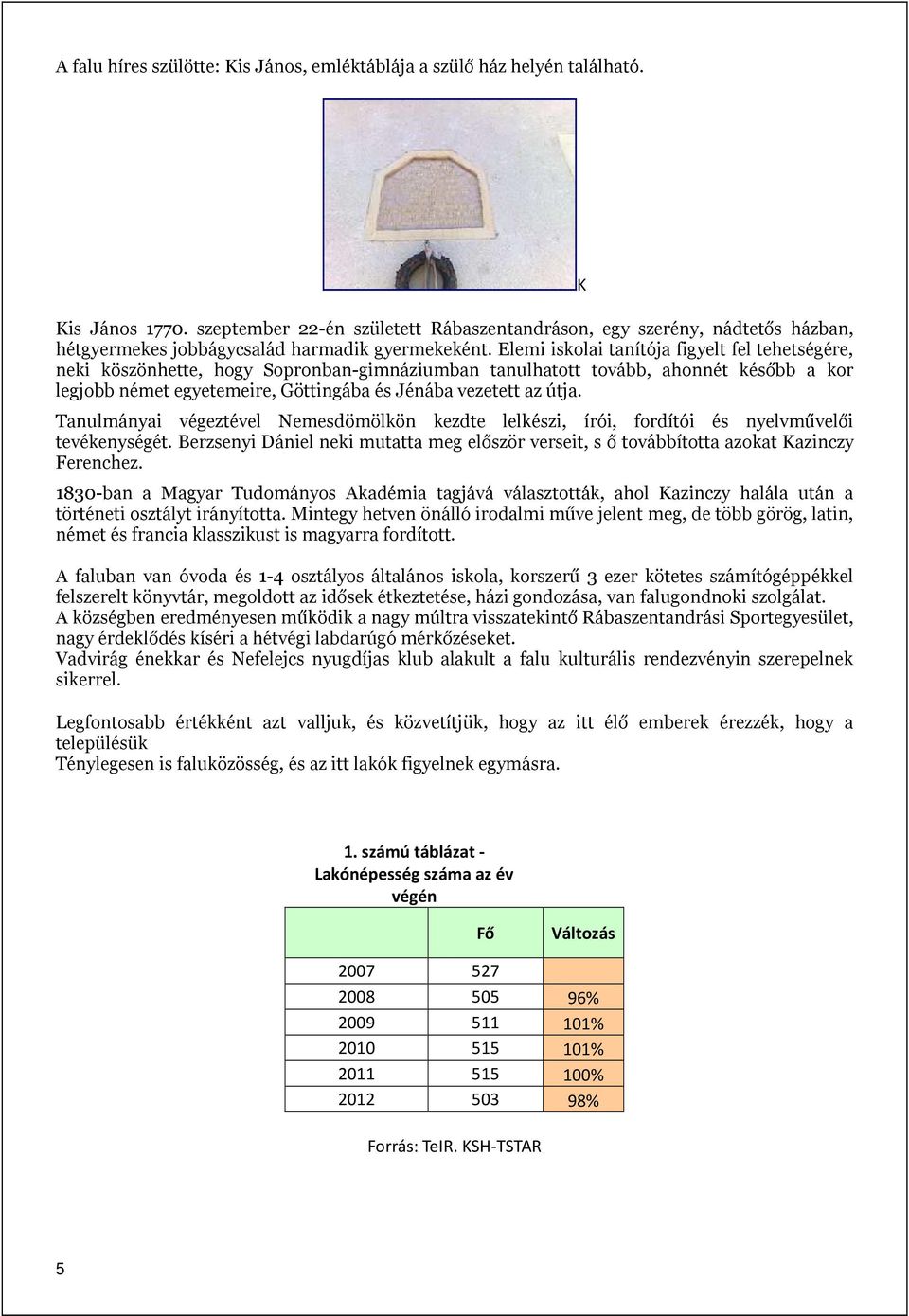 Elemi iskolai tanítója figyelt fel tehetségére, neki köszönhette, hogy Sopronban-gimnáziumban tanulhatott tovább, ahonnét később a kor legjobb német egyetemeire, Göttingába és Jénába vezetett az útja.