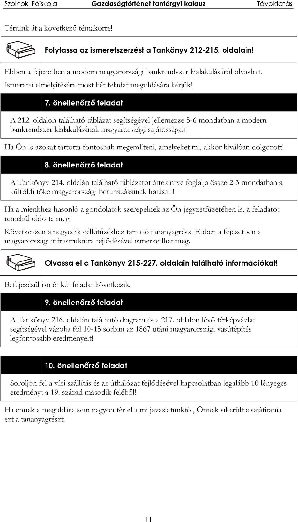 oldalon található táblázat segítségével jellemezze 5-6 mondatban a modern bankrendszer kialakulásának magyarországi sajátosságait!