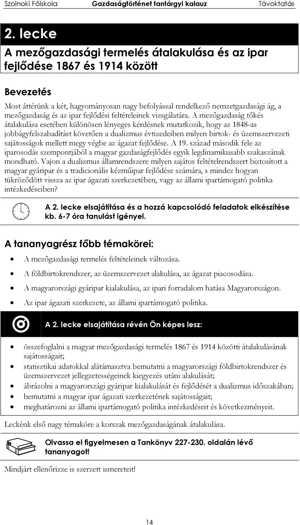 A mezőgazdaság tőkés átalakulása esetében különösen lényeges kérdésnek mutatkozik, hogy az 1848-as jobbágyfelszabadítást követően a dualizmus évtizedeiben milyen birtok- és üzemszervezeti