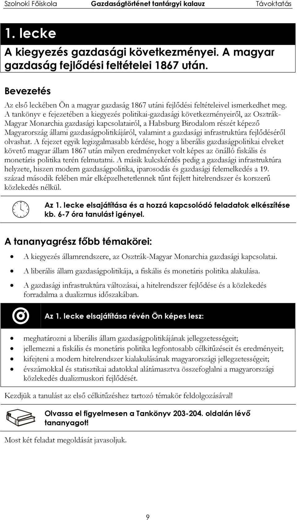 gazdaságpolitikájáról, valamint a gazdasági infrastruktúra fejlődéséről olvashat.