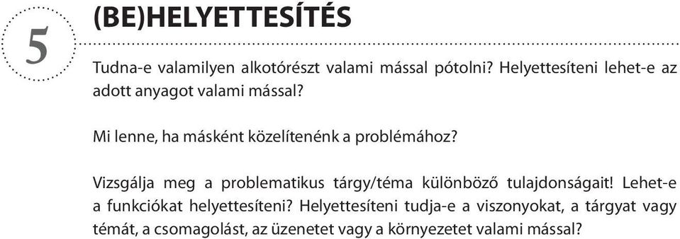 Mi lenne, ha másként közelítenénk a problémához?