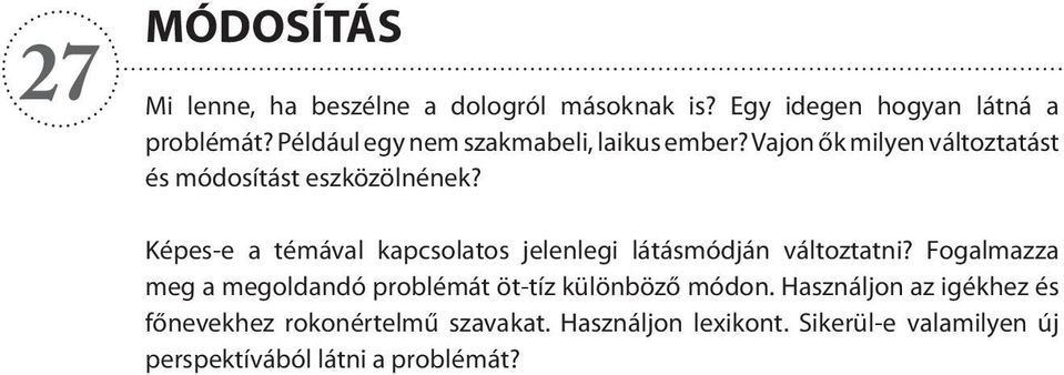 Képes-e a témával kapcsolatos jelenlegi látásmódján változtatni?