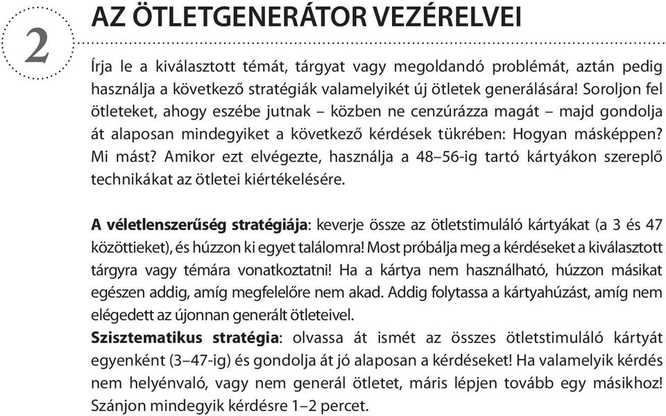 Amikor ezt elvégezte, használja a 48 56-ig tartó kártyákon szereplő technikákat az ötletei kiértékelésére.