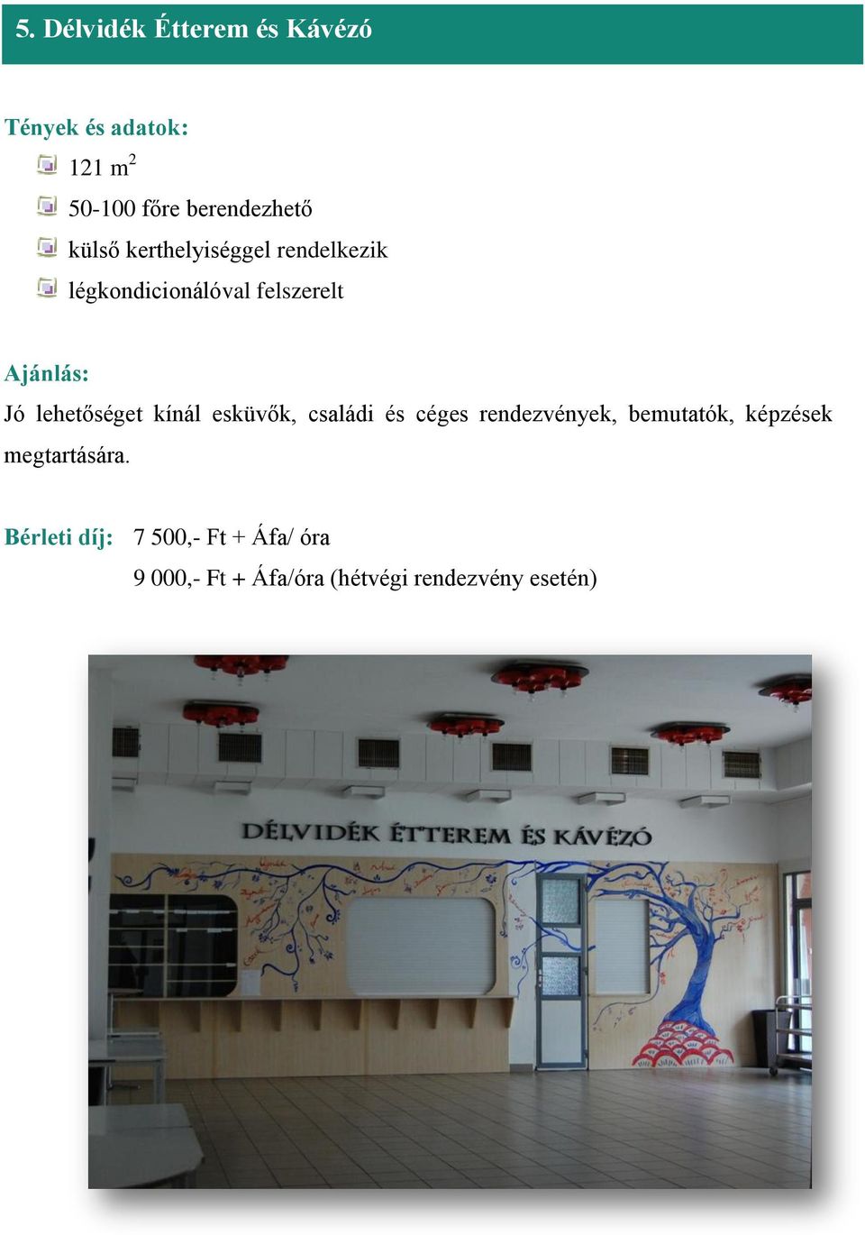 kínál esküvők, családi és céges rendezvények, bemutatók, képzések