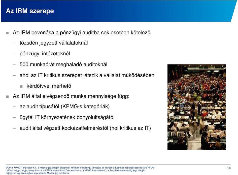 működésében kérdőívvel mérhető Az IRM által elvégzendő munka mennyisége függ: az audit típusától (KPMG-s