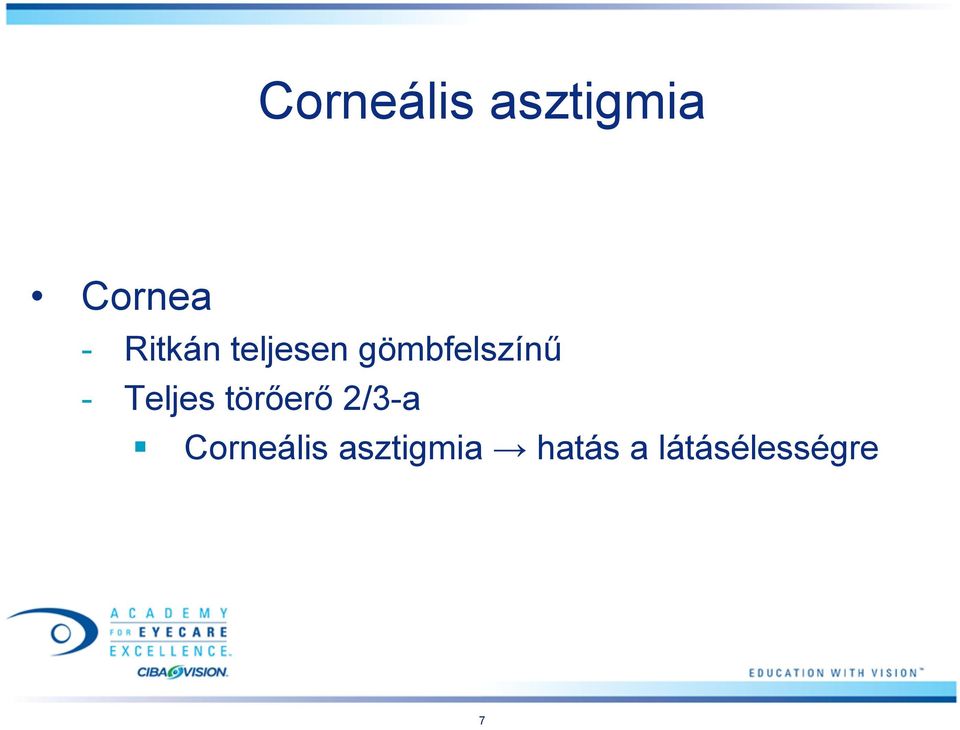 Teljes törőerő 2/3-a Corneális