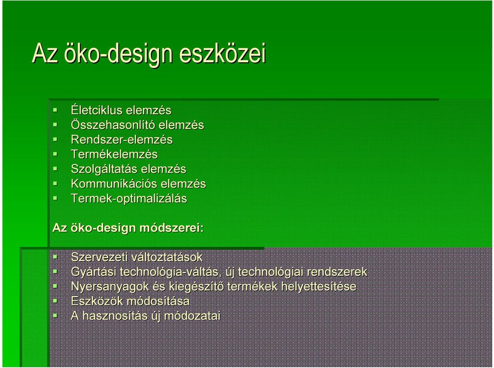 módszerei: Szervezeti változtatv ltoztatások Gyárt rtási technológia gia-váltás, új j technológiai rendszerek