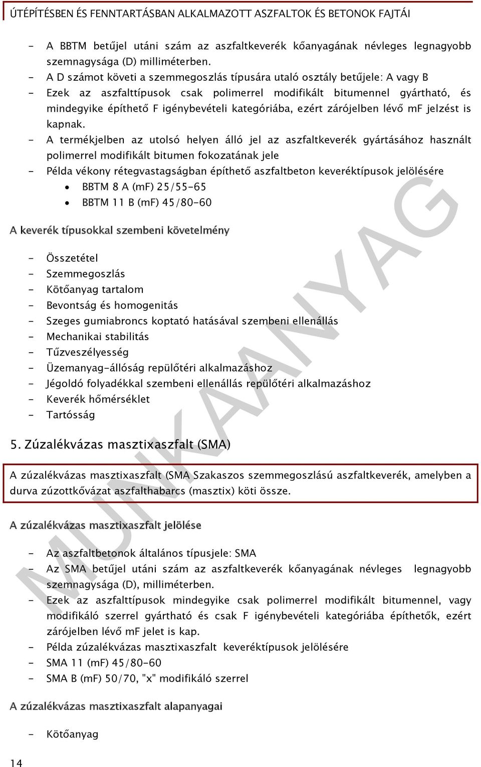 kategóriába, ezért zárójelben lévő mf jelzést is kapnak.