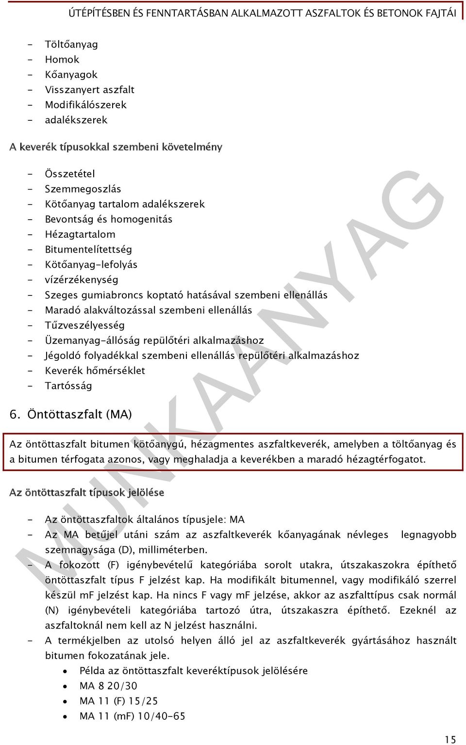 MUNKAANYAG. Győri Zsuzsanna Rozália. Útépítésben és fenntartásban  alkalmazott aszfaltok és betonok fajtái. A követelménymodul megnevezése: -  PDF Ingyenes letöltés