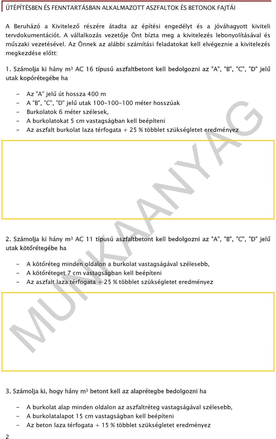 MUNKAANYAG. Győri Zsuzsanna Rozália. Útépítésben és fenntartásban  alkalmazott aszfaltok és betonok fajtái. A követelménymodul megnevezése: -  PDF Ingyenes letöltés