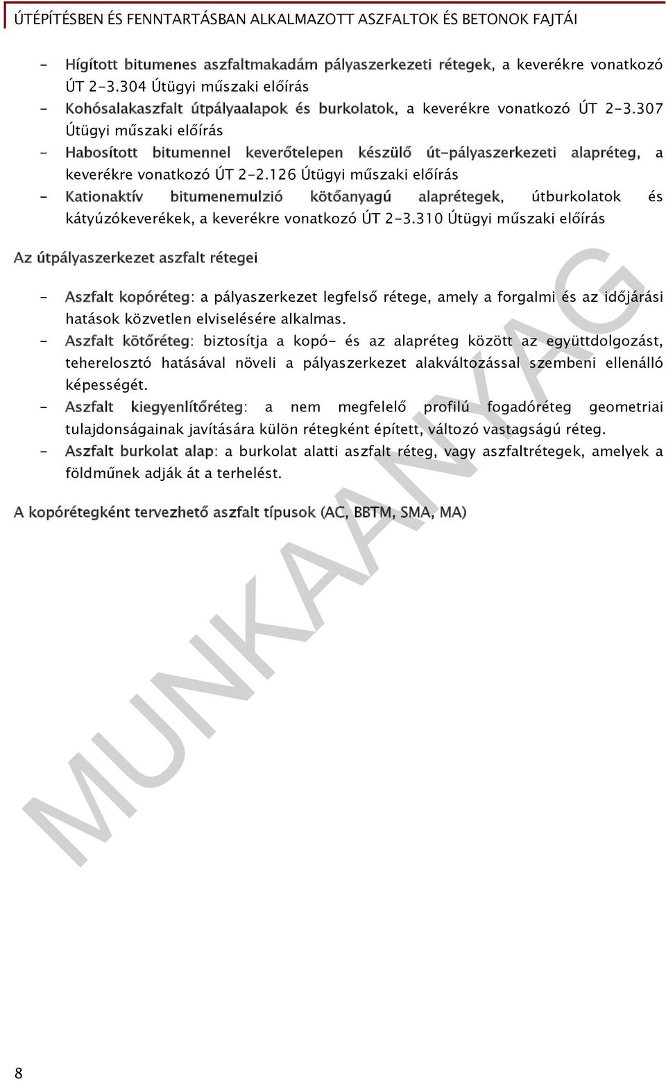 126 Útügyi műszaki előírás - Kationaktív bitumenemulzió kötőanyagú alaprétegek, útburkolatok és kátyúzókeverékek, a keverékre vonatkozó ÚT 2-3.