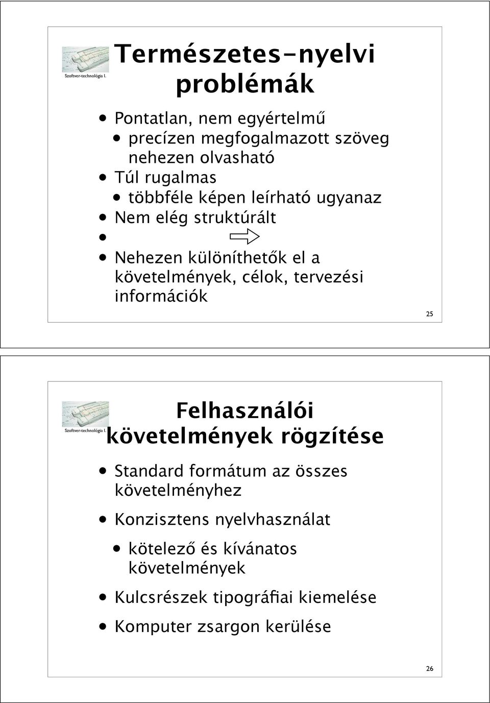 elég struktúrált Nehezen különíthet"k el a, célok, tervezési információk 25 Felhasználói rögzítése