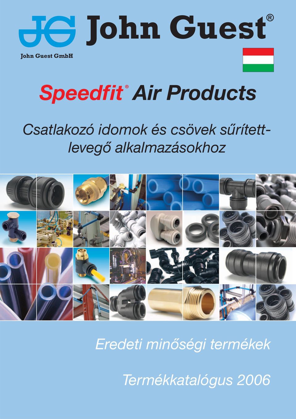 John Guest. Speedfit Air Products. Csatlakozó idomok és csövek  sűrítettlevegő. Eredeti minőségi termékek. John Guest GmbH - PDF Ingyenes  letöltés