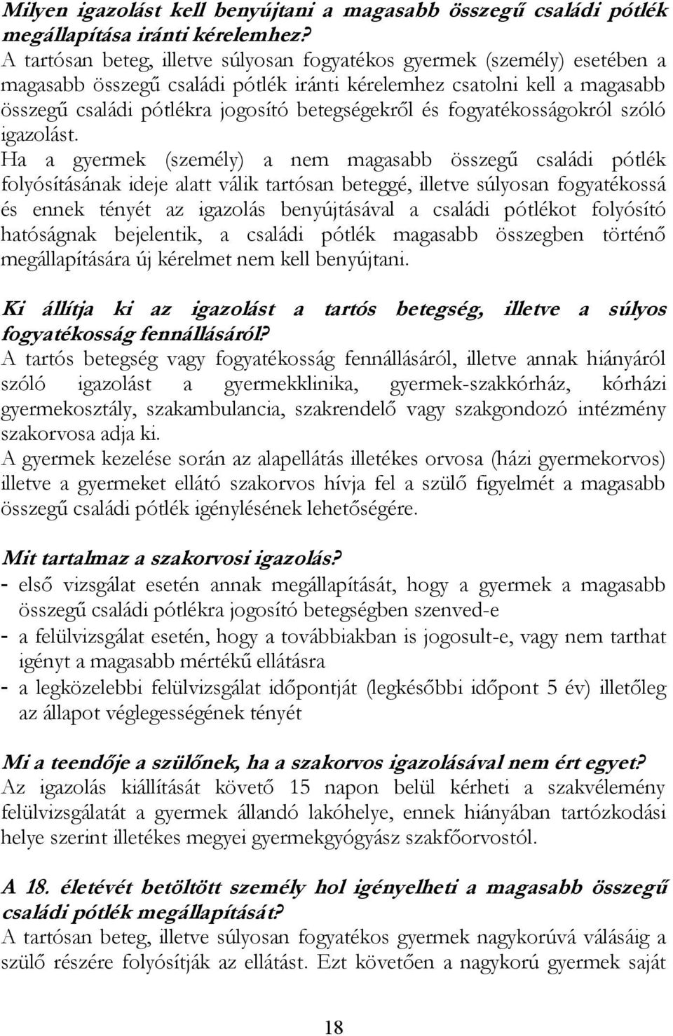 és fogyatékosságokról szóló igazolást.