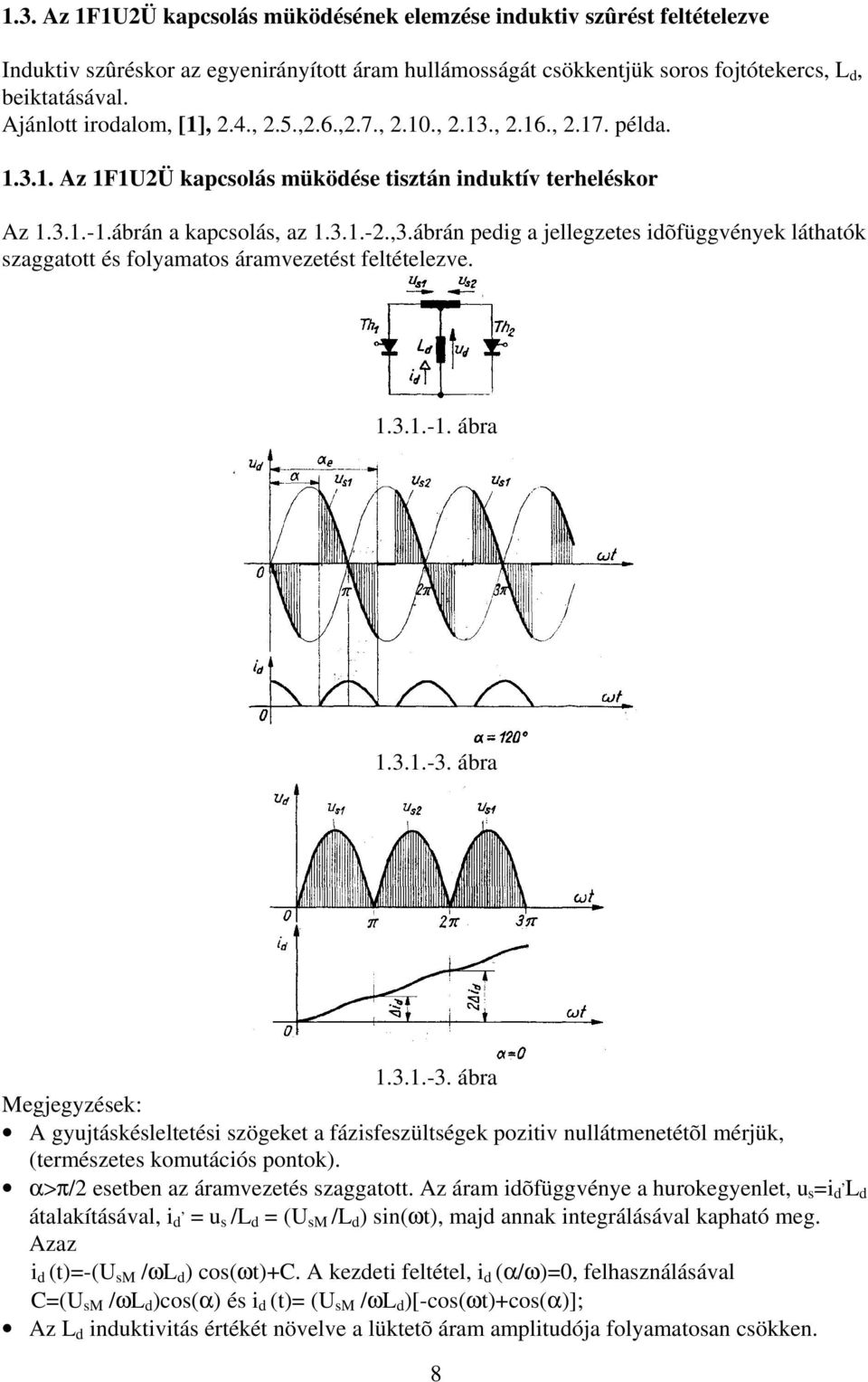 ábrán pedig a jellegzetes idõfüggvények láthatók szaggatott és folyamatos áramvezetést feltételezve. 1.3.1.-1. ábra 1.3.1.-3.