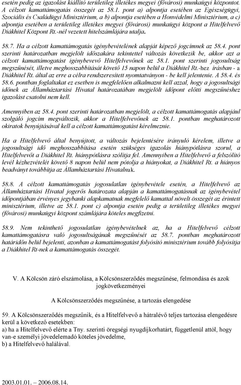 A Diákhitel Központ Rt. módosításokkal egységes szövegbe foglalt  Üzletszabályzata. (Általános Szerződési Feltételek) - PDF Ingyenes letöltés