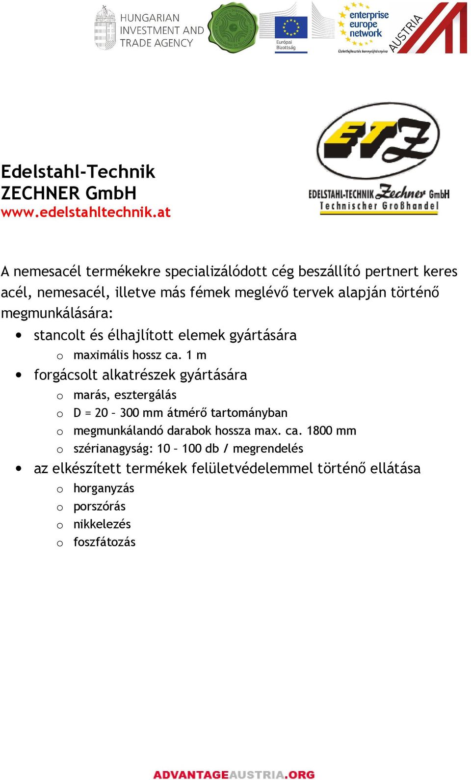 megmunkálására: stancolt és élhajlított elemek gyártására o maximális hossz ca.