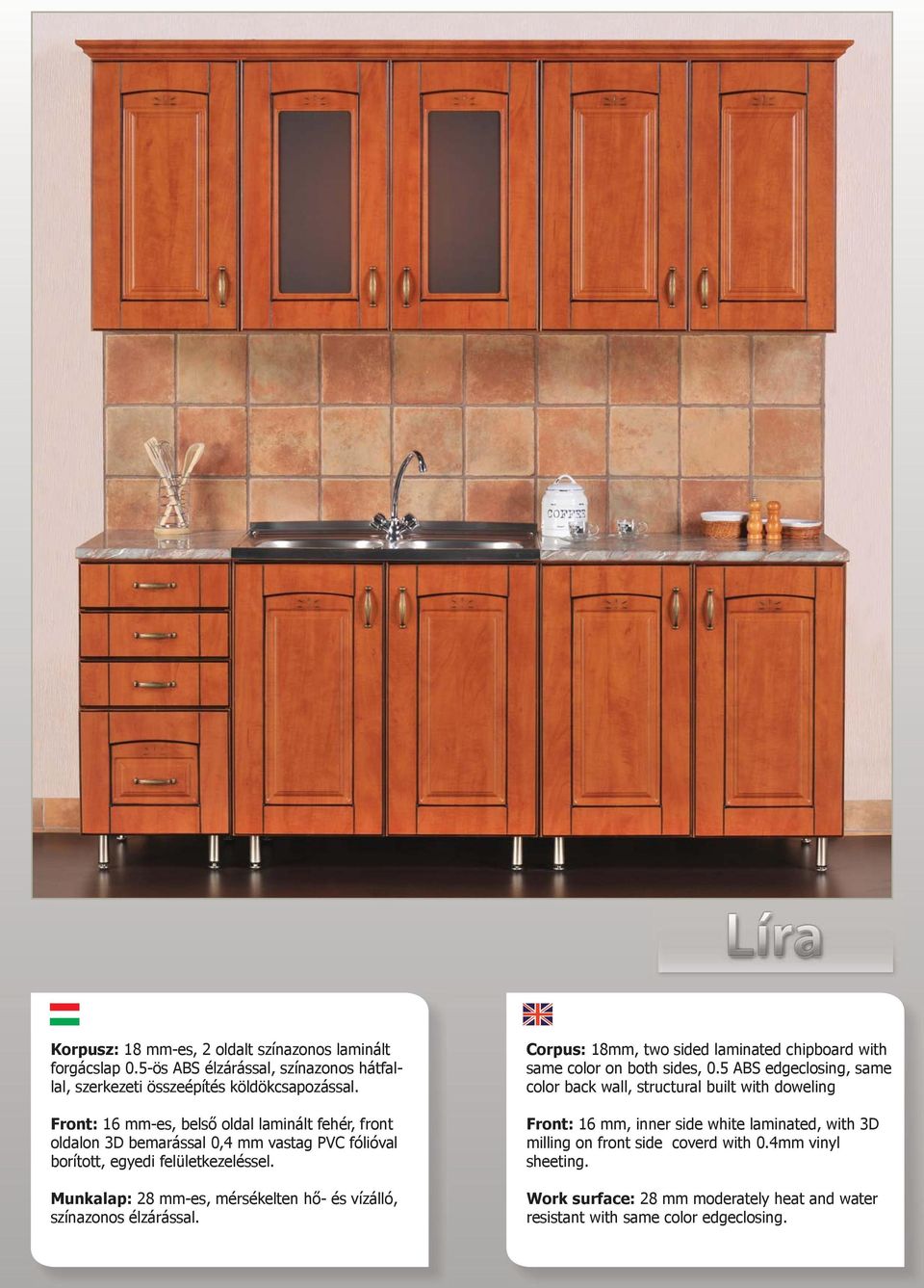 Munkalap: 28 mm-es, mérsékelten hő- és vízálló, színazonos élzárással. Corpus: 18mm, two sided laminated chipboard with same color on both sides, 0.