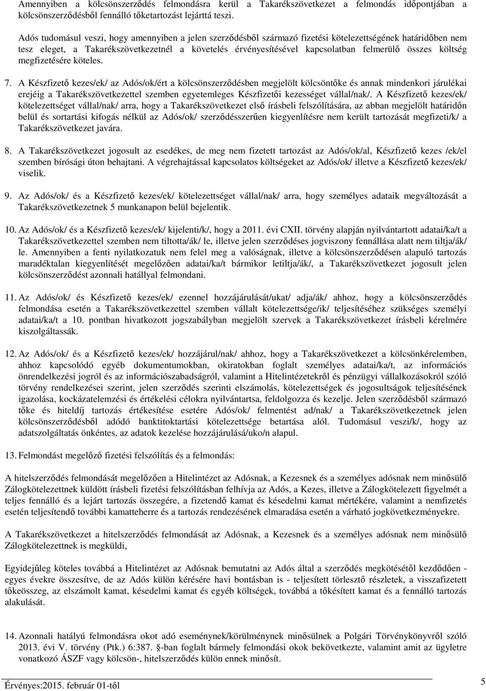 összes költség megfizetésére köteles. 7.