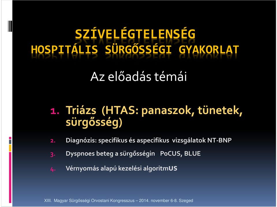 Diagnózis: specifikus és aspecifikus vizsgálatok NT-BNP 3.