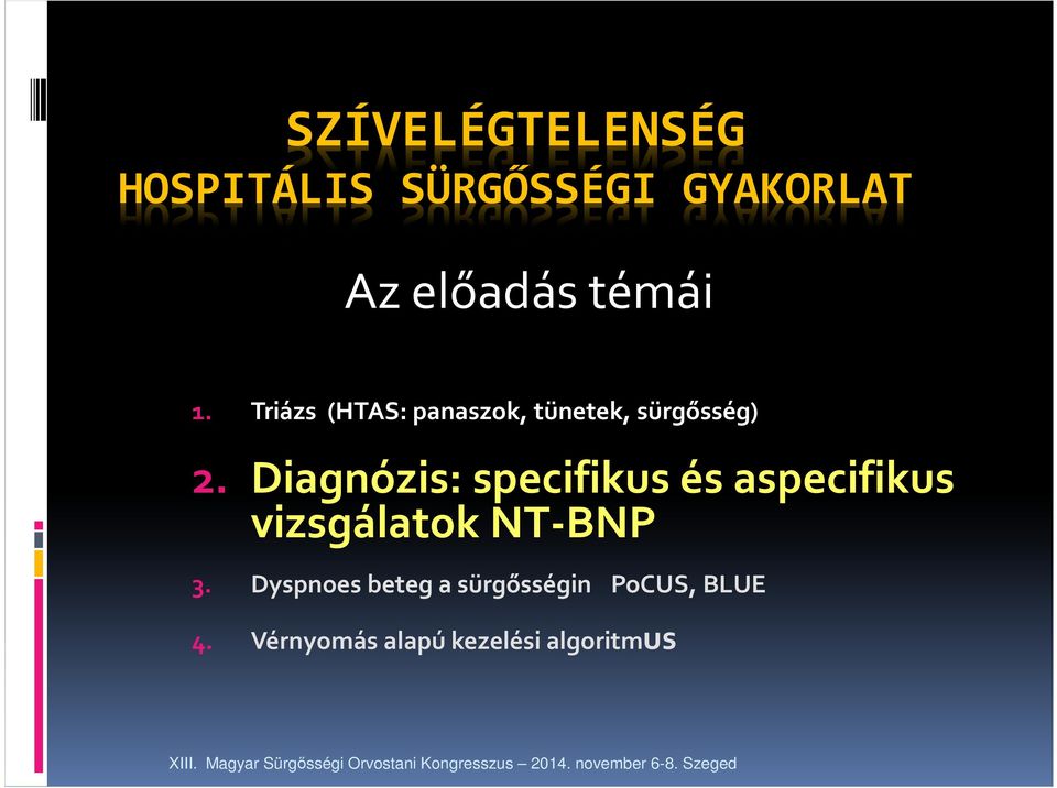 Diagnózis: specifikus és aspecifikus vizsgálatok NT-BNP 3.