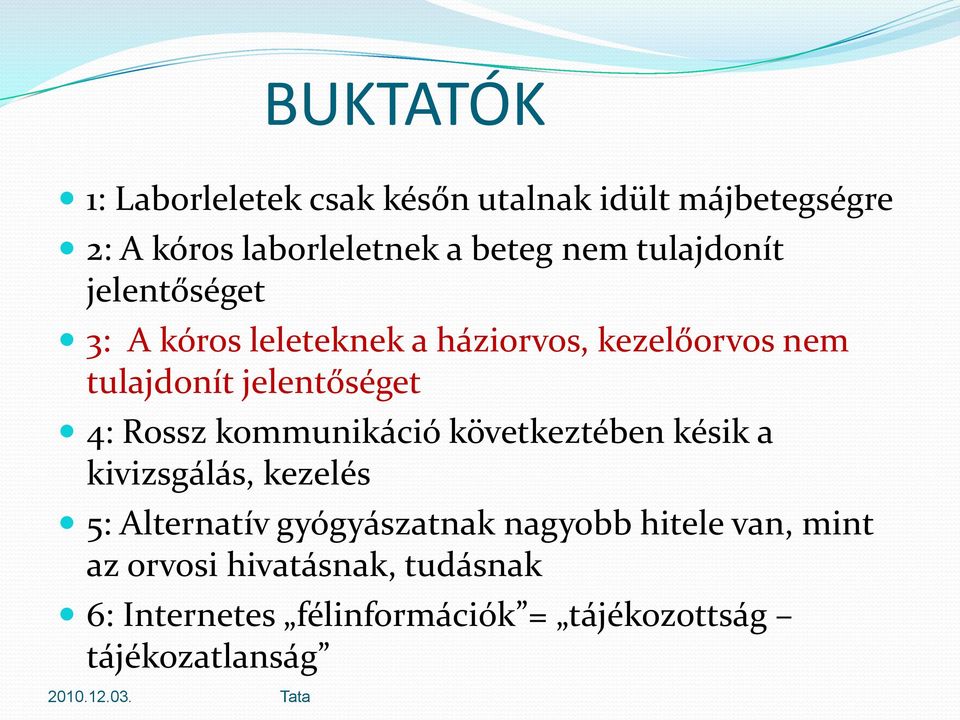 Rossz kommunikáció következtében késik a kivizsgálás, kezelés 5: Alternatív gyógyászatnak nagyobb