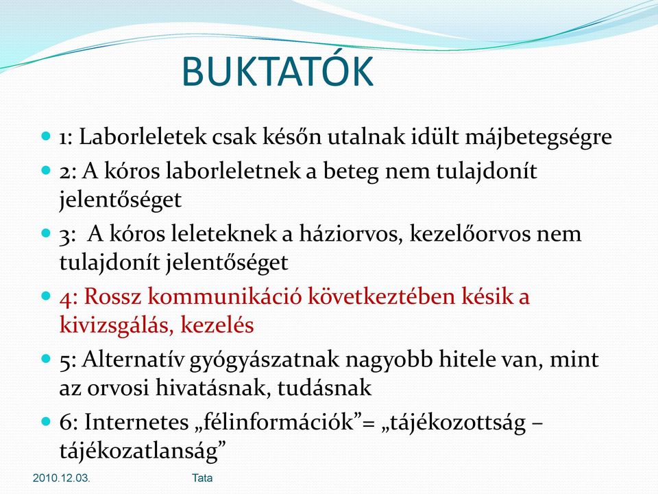 Rossz kommunikáció következtében késik a kivizsgálás, kezelés 5: Alternatív gyógyászatnak nagyobb