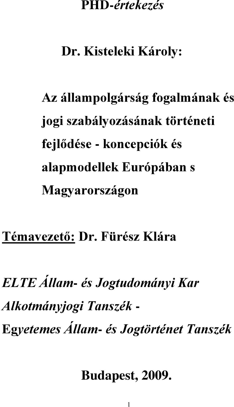 történeti fejlődése - koncepciók és alapmodellek Európában s Magyarországon