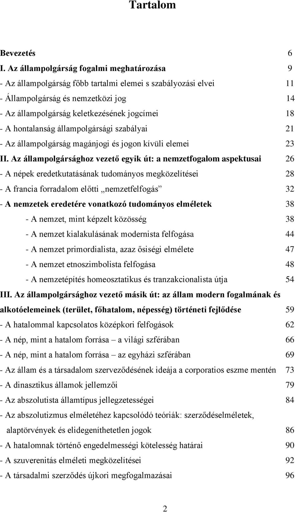 hontalanság állampolgársági szabályai 21 - Az állampolgárság magánjogi és jogon kívüli elemei 23 II.