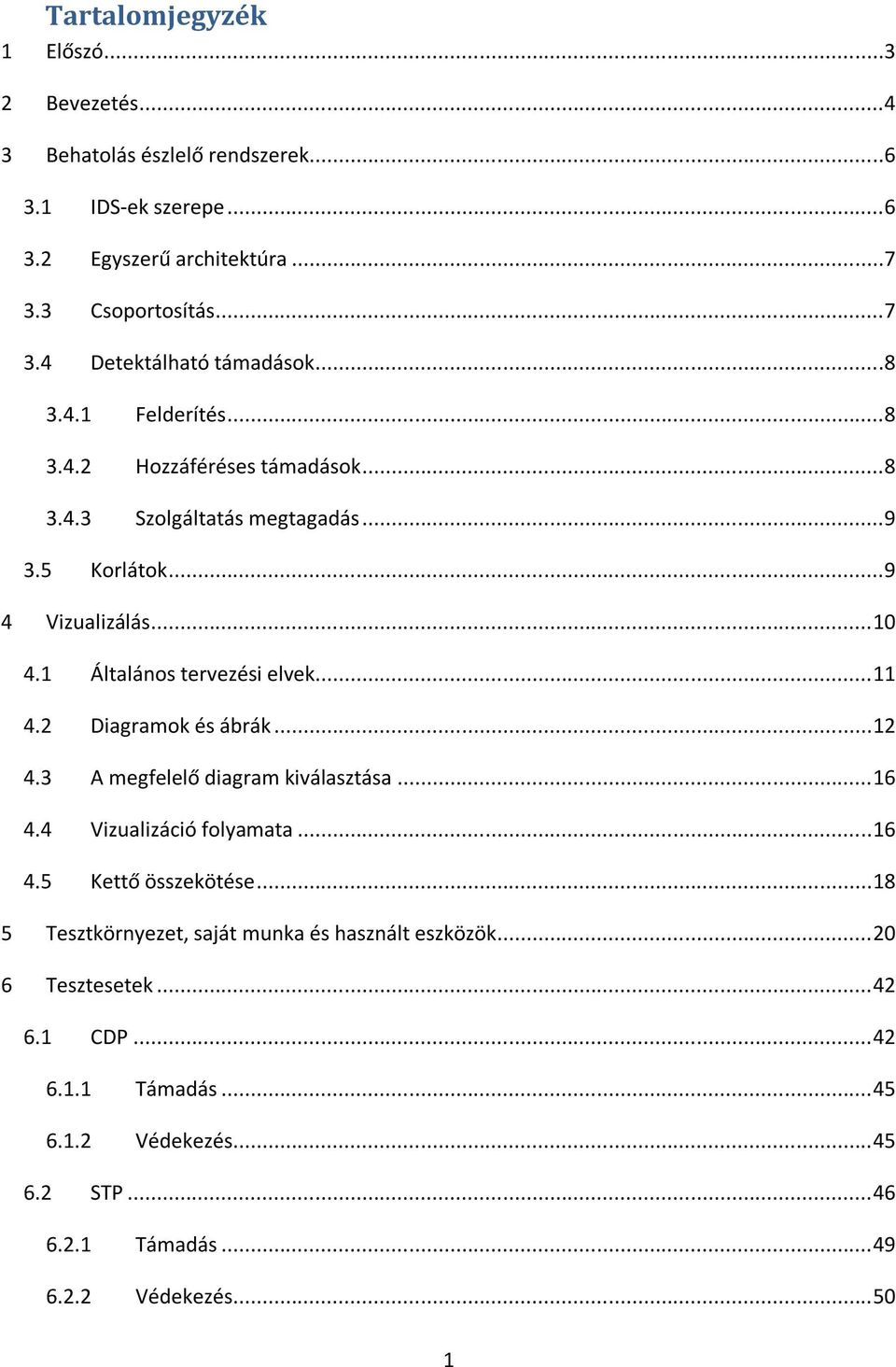 2 Diagramok és ábrák... 12 4.3 A megfelelő diagram kiválasztása... 16 4.4 Vizualizáció folyamata... 16 4.5 Kettő összekötése.