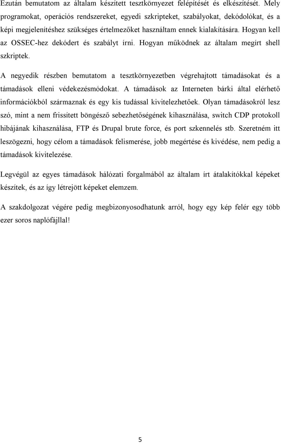 Hogyan kell az OSSEC-hez dekódert és szabályt írni. Hogyan működnek az általam megírt shell szkriptek.
