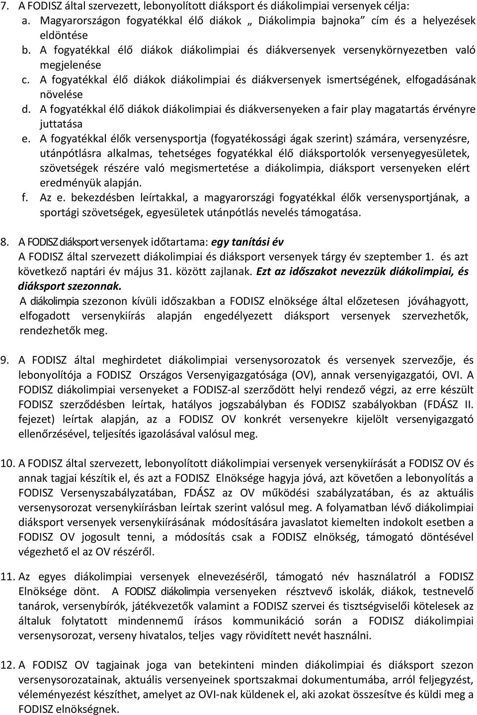 A fogyatékkal élő diákok diákolimpiai és diákversenyeken a fair play magatartás érvényre juttatása e.