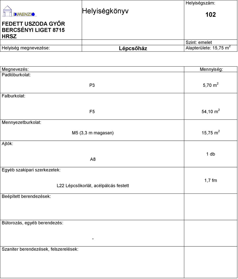 F5 54,10 m 2 M5 (3,3 m magasan) 15,75 m