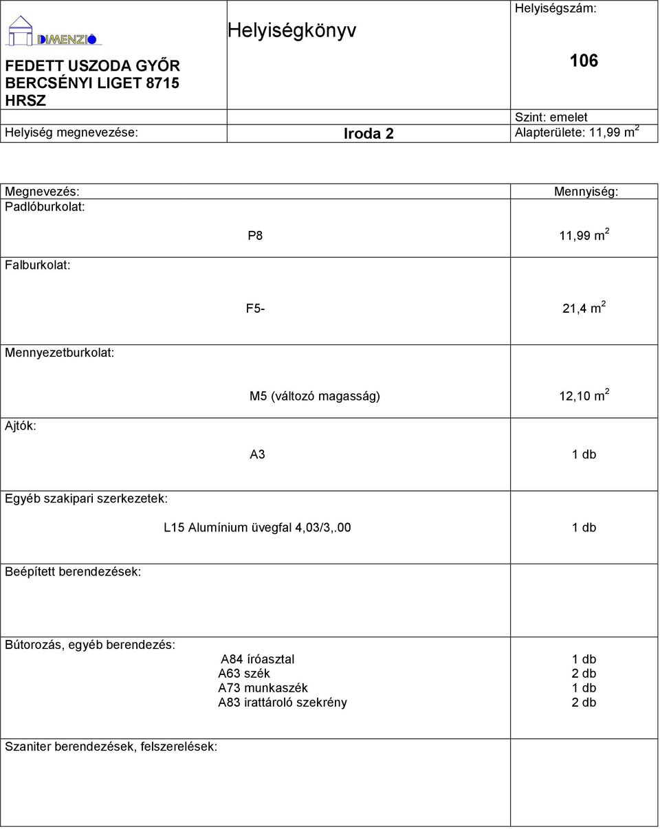 12,10 m 2 A3 L15 Alumínium üvegfal 4,03/3,.