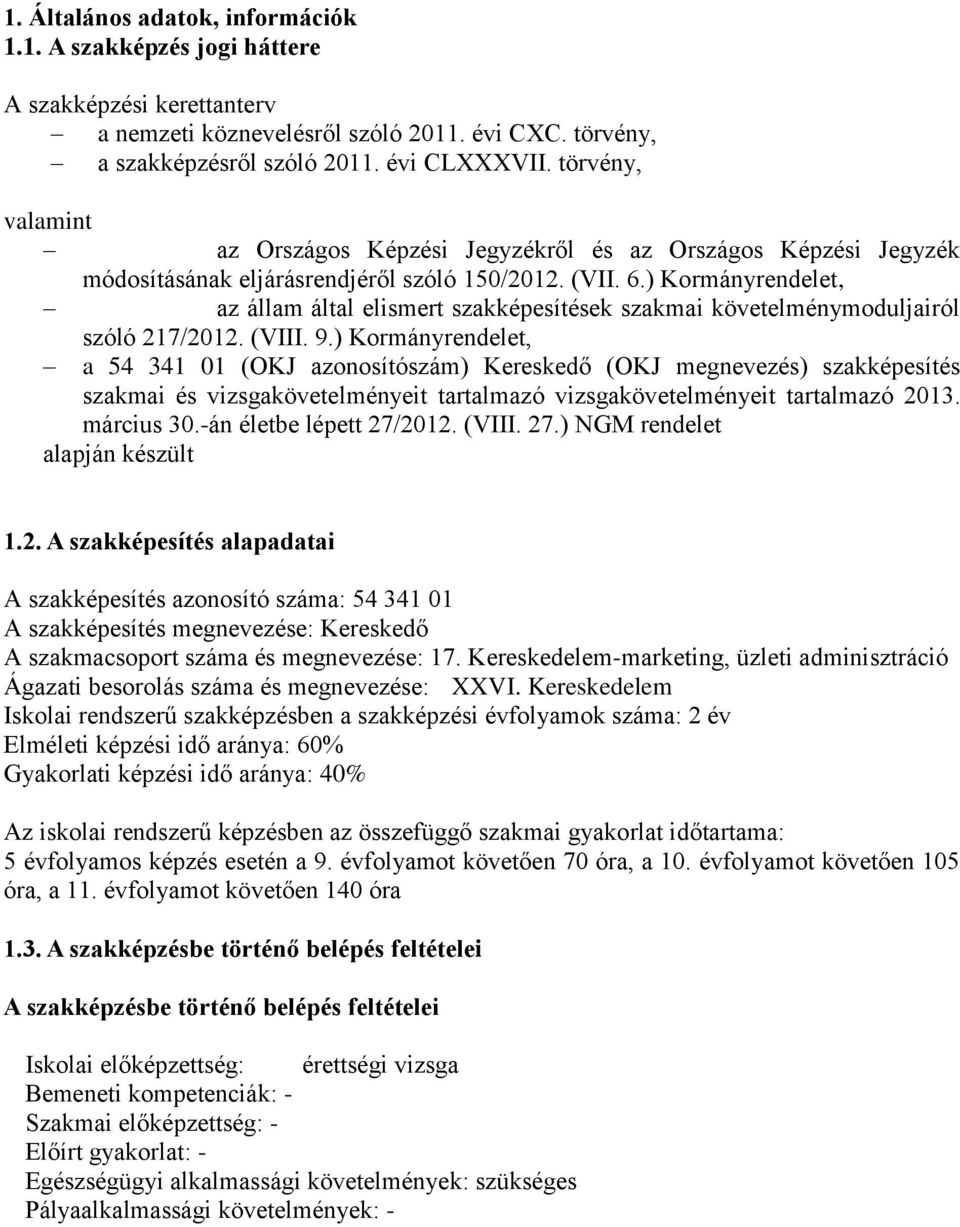 ) Kormányrendelet, az állam által elismert szakképesítések szakmai követelménymoduljairól szóló 217/2012. (VIII. 9.