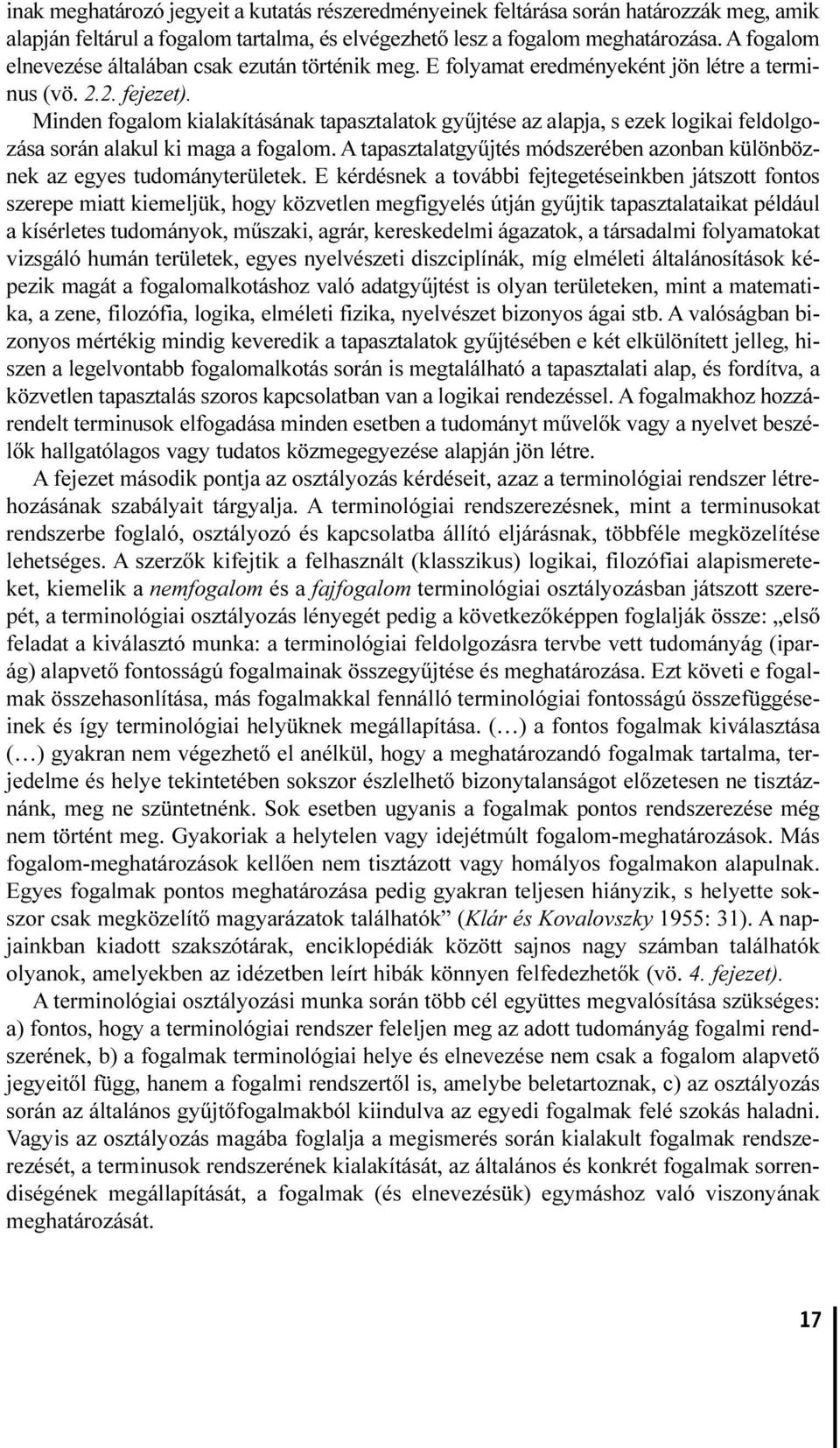 Minden fogalom kialakításának tapasztalatok gyûjtése az alapja, s ezek logikai feldolgozása során alakul ki maga a fogalom.