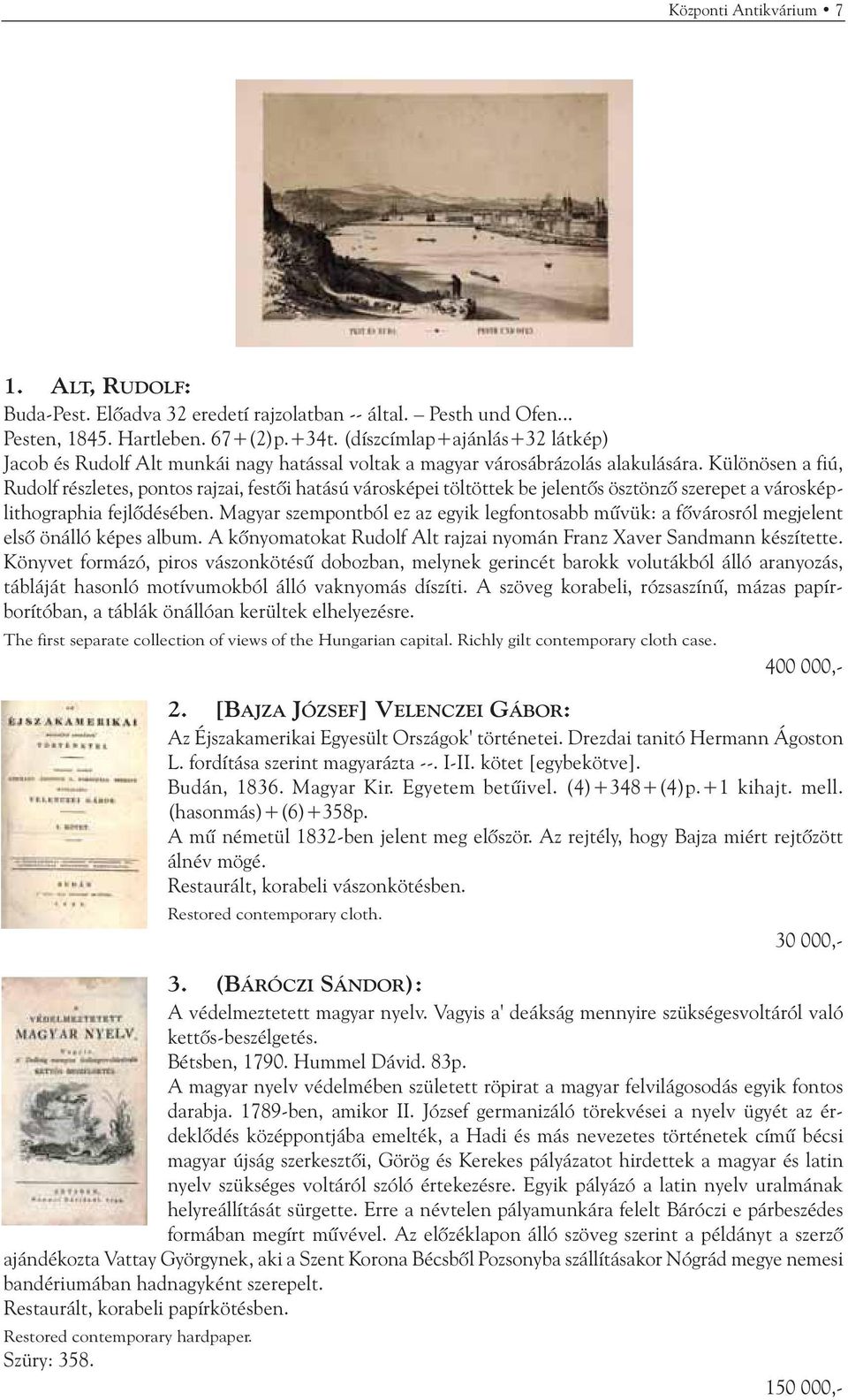 Különösen a fiú, Rudolf részletes, pontos rajzai, festõi hatású városképei töltöttek be jelentõs ösztönzõ szerepet a városképlithographia fejlõdésében.