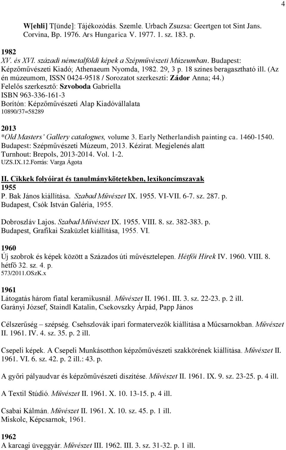 (Az én múzeumom, ISSN 0424-9518 / Sorozatot szerkeszti: Zádor Anna; 44.